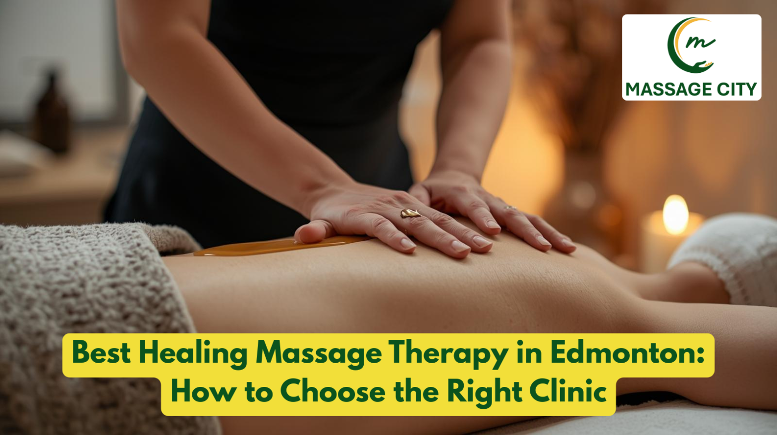 Best Healing Massage Therapy in Edmonton How to Choose the Right Clinic