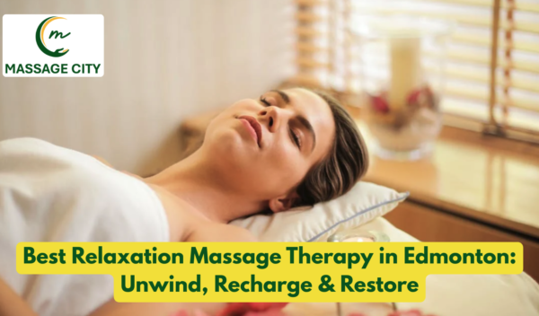 Best Relaxation Massage Therapy in Edmonton
