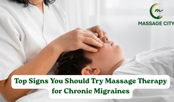 Top Signs You Should Try Massage Therapy for Chronic Migraines