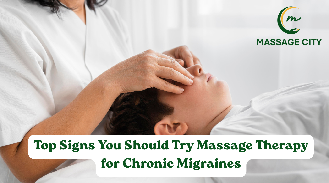 Top Signs You Should Try Massage Therapy for Chronic Migraines